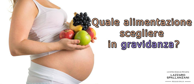 Quale alimentazione scegliere in gravidanza?