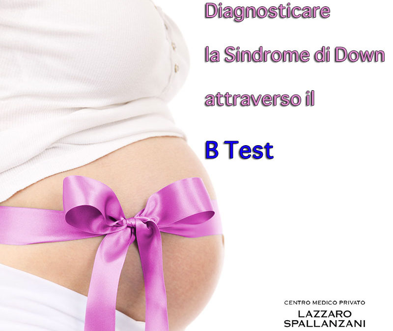 Diagnosticare la Sindrome di Down attraverso il B Test