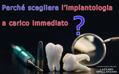 Perché scegliere l’implantologia a carico immediato?